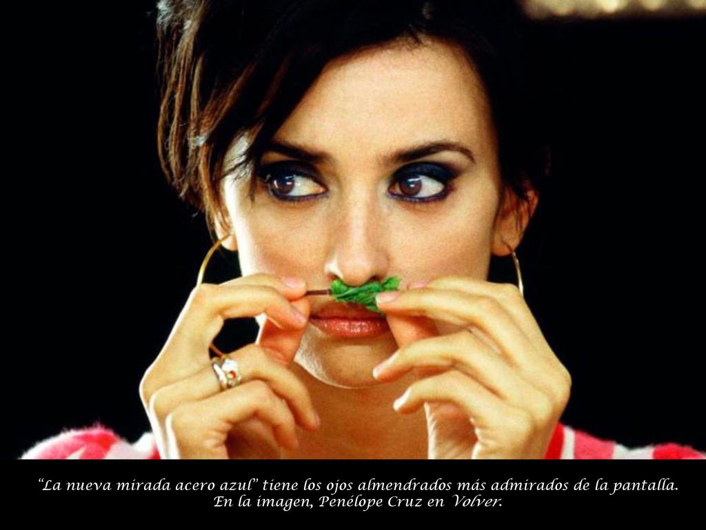 La nueva mirada acero azul tiene los ojos almendrados más admirados de la pantalla.