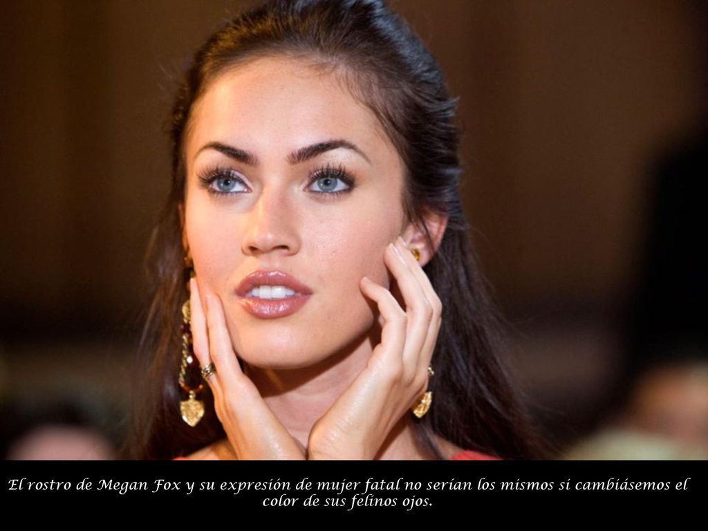 El rostro de Megan Fox y su expresión de mujer fatal no serían los mismos si cambiásemos el color de sus felinos ojos.