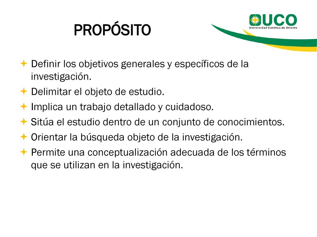 PROPÓSITO Definir los objetivos generales y específicos de la investigación. Delimitar el objeto de estudio.