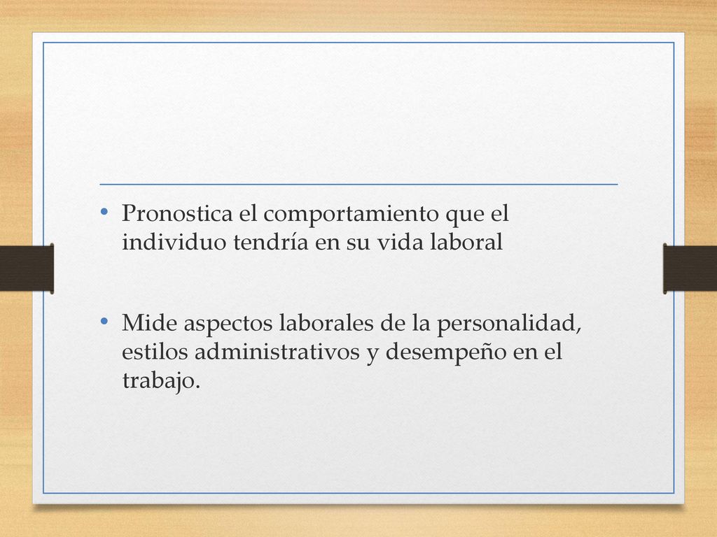 Pronostica el comportamiento que el individuo tendría en su vida laboral