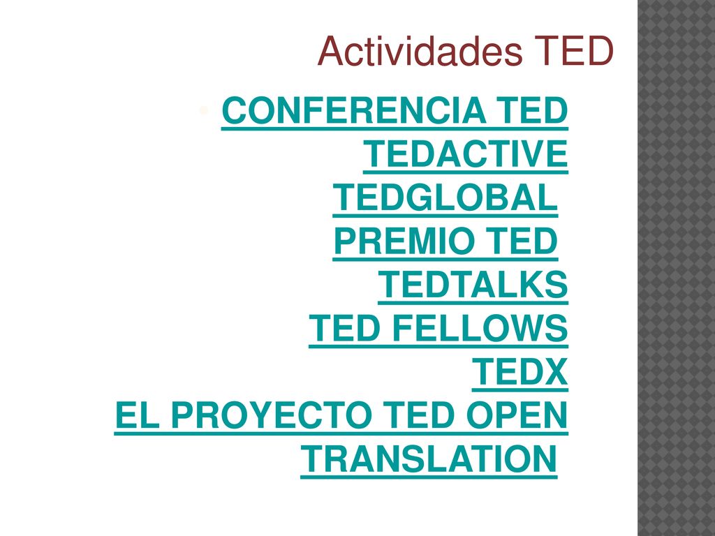 Actividades TED CONFERENCIA TED TEDACTIVE TEDGLOBAL PREMIO TED TEDTALKS TED FELLOWS TEDX EL PROYECTO TED OPEN TRANSLATION