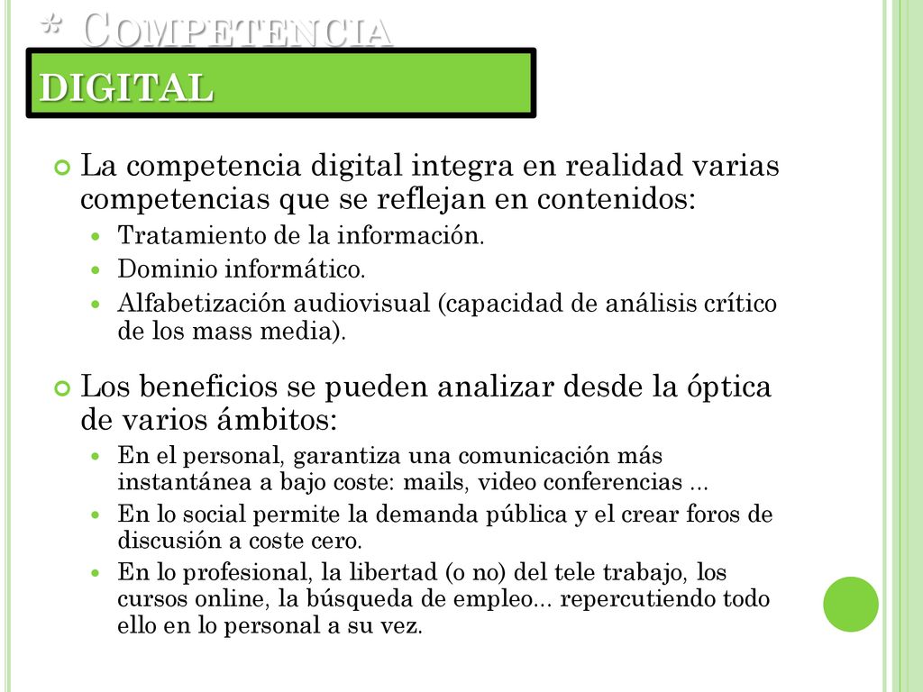 * Competencia digital La competencia digital integra en realidad varias competencias que se reflejan en contenidos: