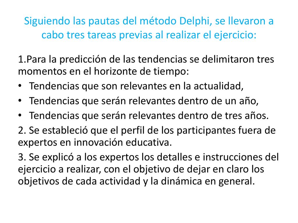 Siguiendo las pautas del método Delphi, se llevaron a cabo tres tareas previas al realizar el ejercicio: