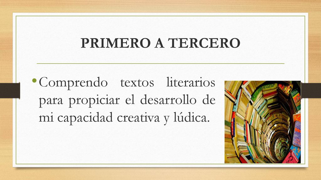 PRIMERO A TERCERO Comprendo textos literarios para propiciar el desarrollo de mi capacidad creativa y lúdica.