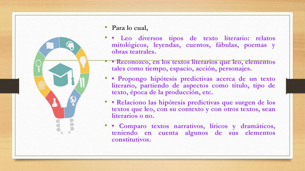 Para lo cual, • Leo diversos tipos de texto literario: relatos mitológicos, leyendas, cuentos, fábulas, poemas y obras teatrales.