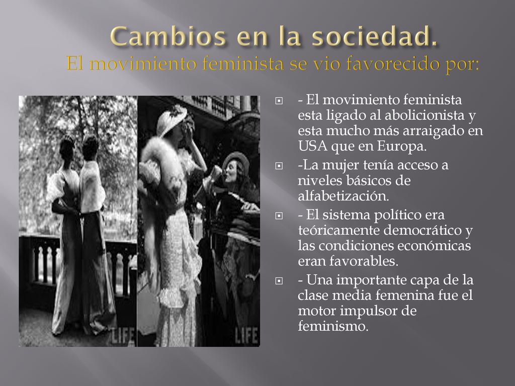 Cambios en la sociedad. El movimiento feminista se vio favorecido por: