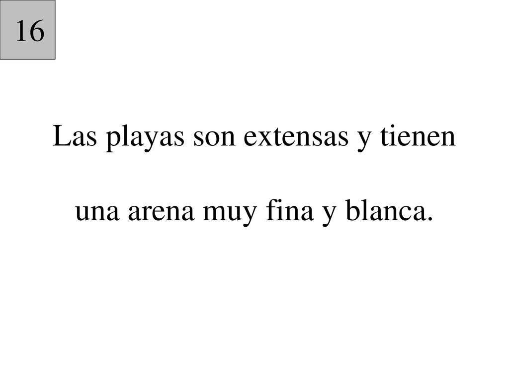 Las playas son extensas y tienen una arena muy fina y blanca.
