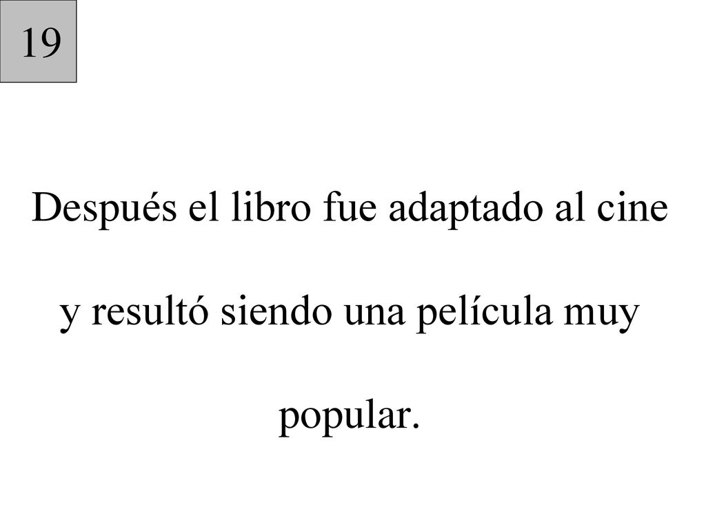 19 Después el libro fue adaptado al cine y resultó siendo una película muy popular.