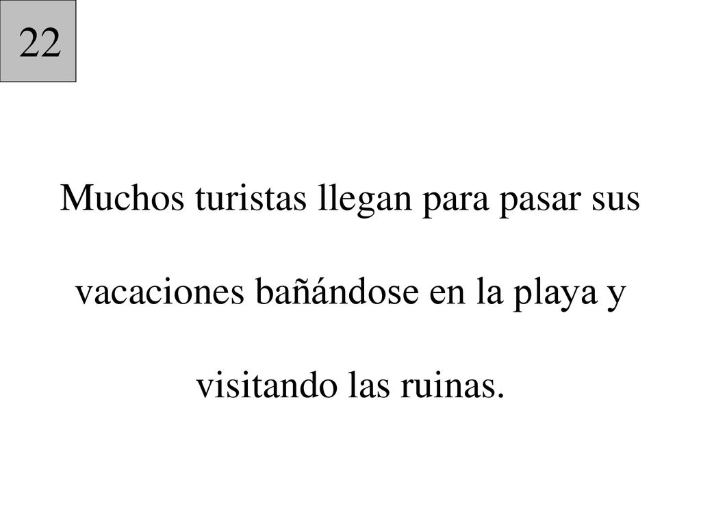 22 Muchos turistas llegan para pasar sus vacaciones bañándose en la playa y visitando las ruinas.