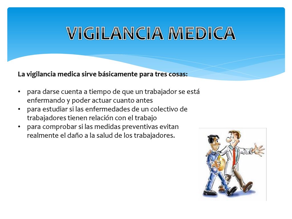 VIGILANCIA MEDICA La vigilancia medica sirve básicamente para tres cosas: