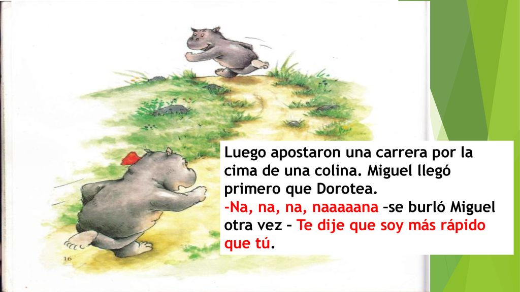 Luego apostaron una carrera por la cima de una colina