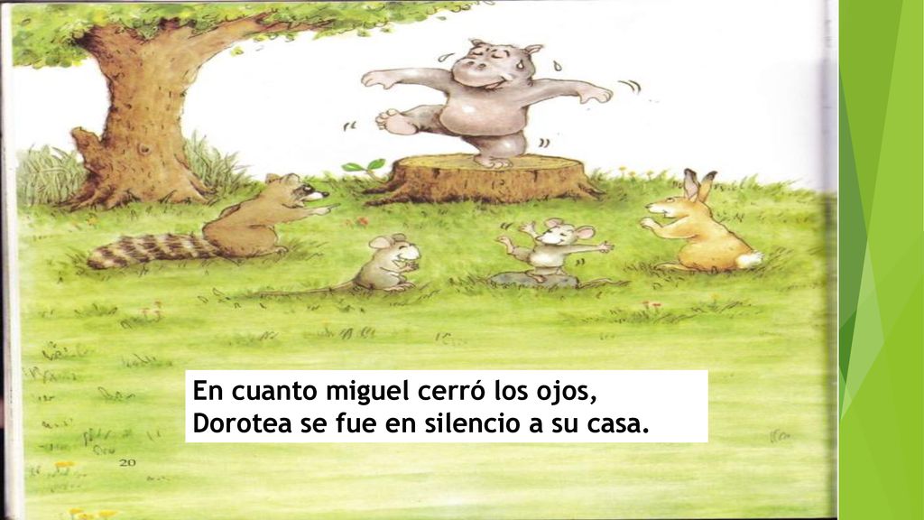 En cuanto miguel cerró los ojos, Dorotea se fue en silencio a su casa.