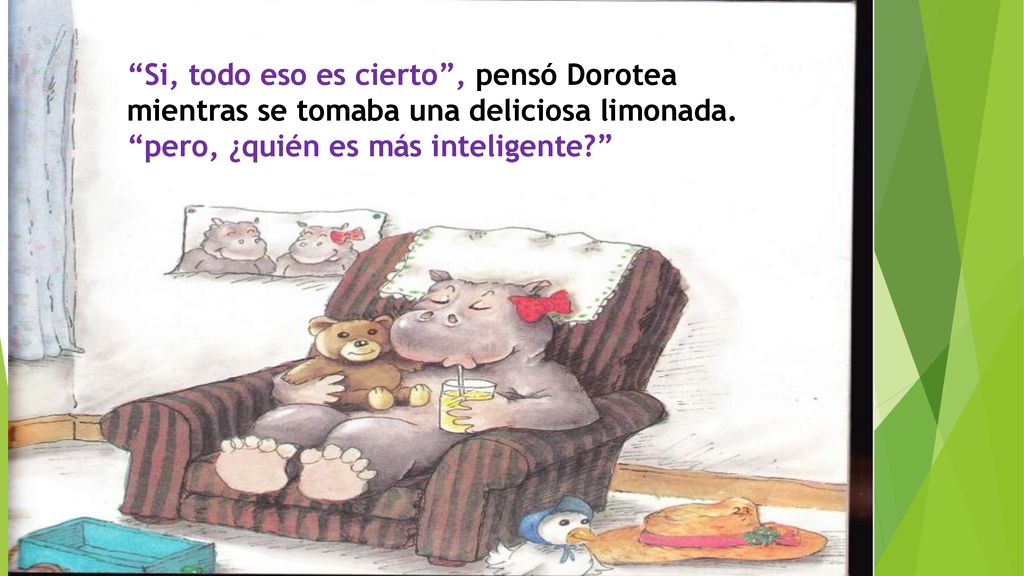 Si, todo eso es cierto , pensó Dorotea mientras se tomaba una deliciosa limonada.