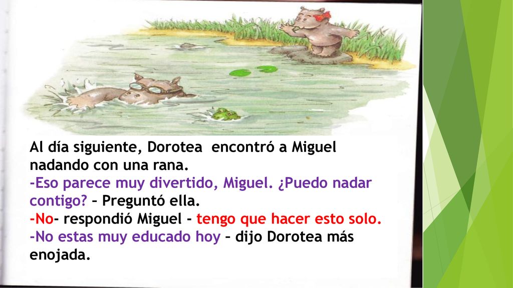 Al día siguiente, Dorotea encontró a Miguel nadando con una rana.