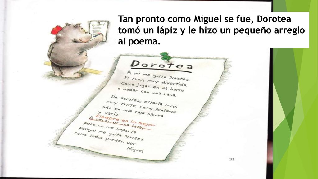 Tan pronto como Miguel se fue, Dorotea tomó un lápiz y le hizo un pequeño arreglo al poema.