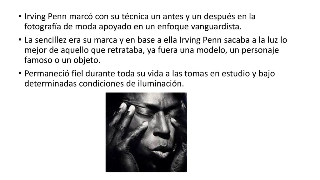Irving Penn marcó con su técnica un antes y un después en la fotografía de moda apoyado en un enfoque vanguardista.