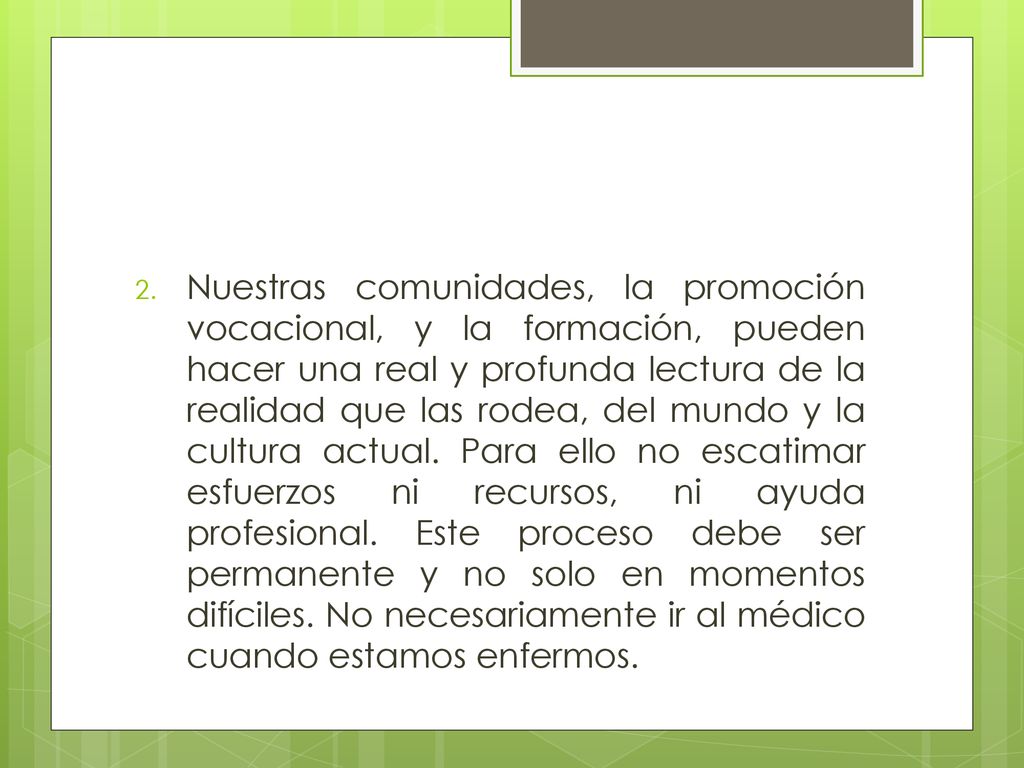 Nuestras comunidades, la promoción vocacional, y la formación, pueden hacer una real y profunda lectura de la realidad que las rodea, del mundo y la cultura actual.