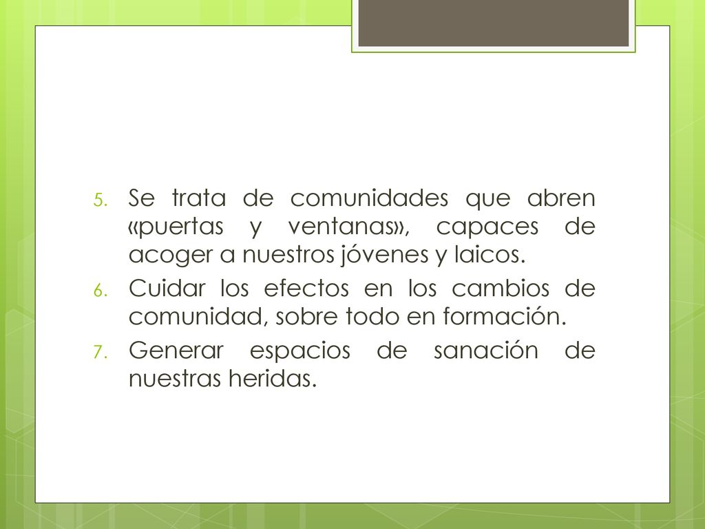 Se trata de comunidades que abren «puertas y ventanas», capaces de acoger a nuestros jóvenes y laicos.