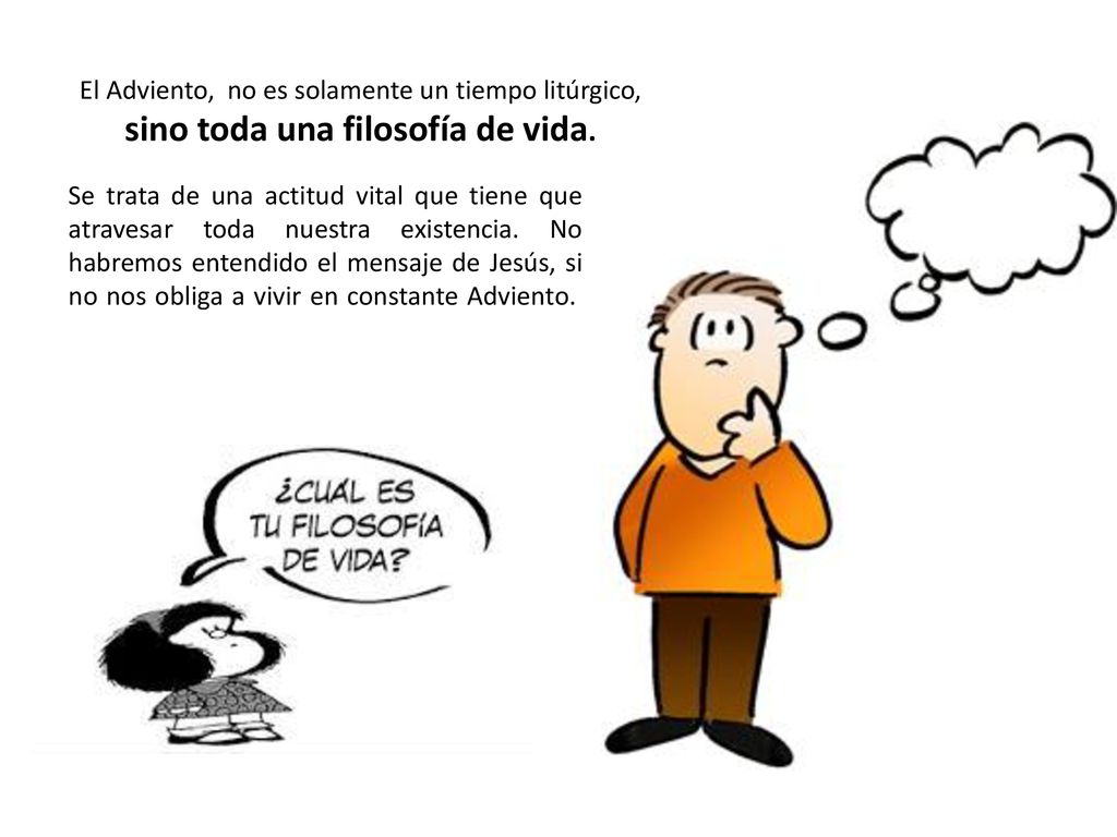 El Adviento, no es solamente un tiempo litúrgico, sino toda una filosofía de vida.