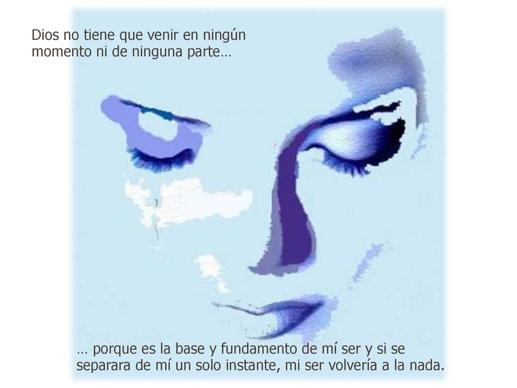 Dios no tiene que venir en ningún momento ni de ninguna parte…