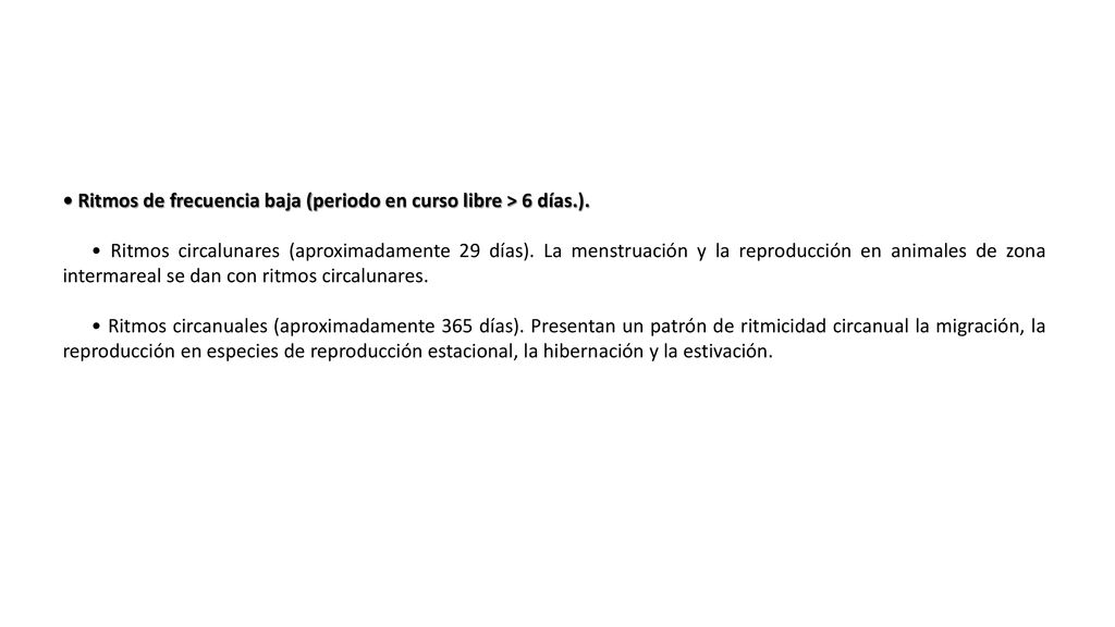 • Ritmos de frecuencia baja (periodo en curso libre > 6 días.).