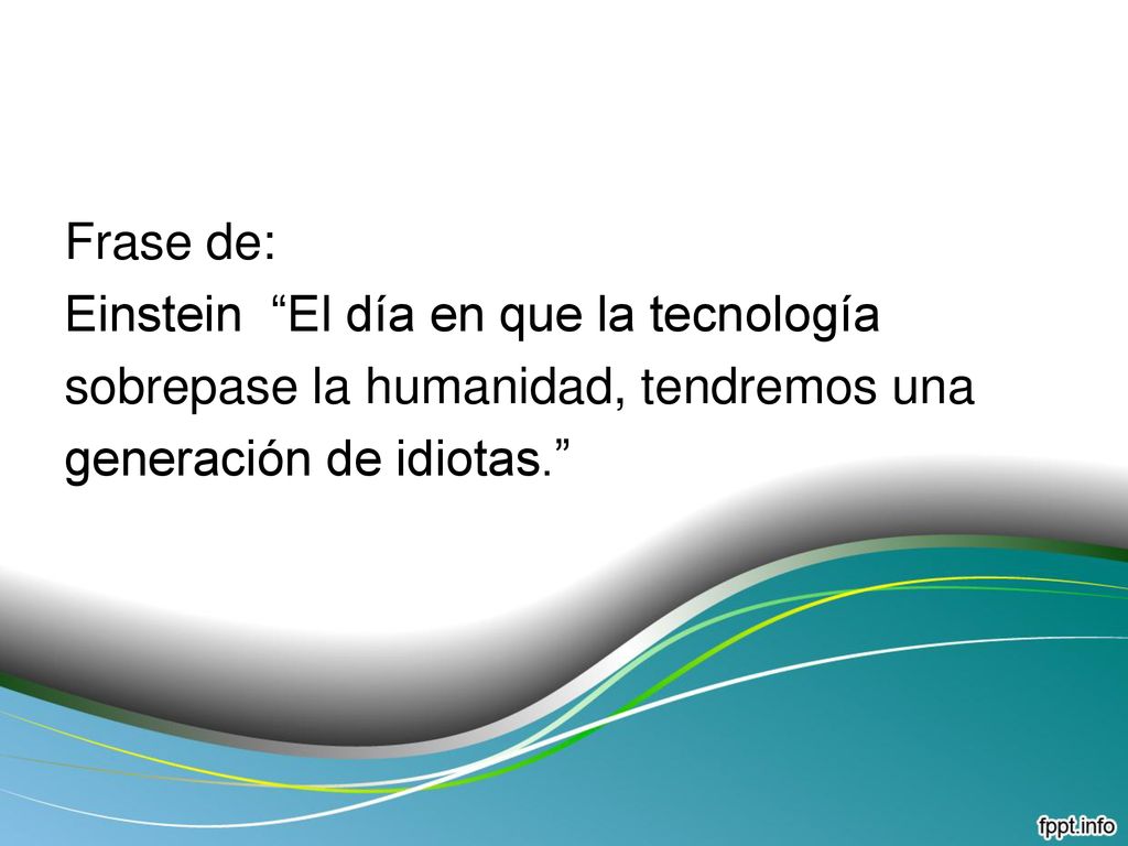 Frase de: Einstein El día en que la tecnología. sobrepase la humanidad, tendremos una.