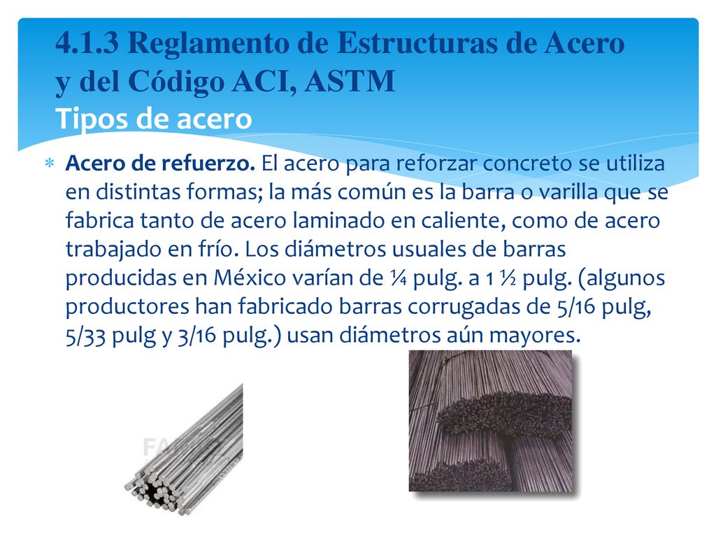 4.1.3 Reglamento de Estructuras de Acero y del Código ACI, ASTM Tipos de acero
