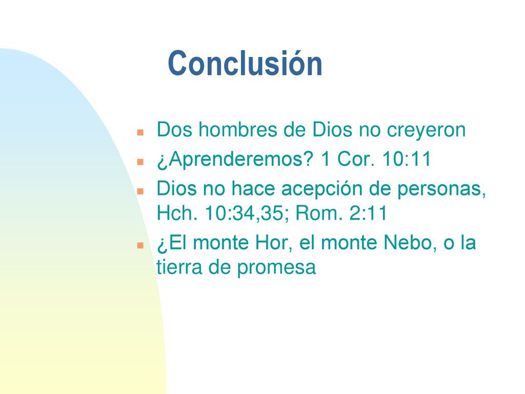 Conclusión Dos hombres de Dios no creyeron ¿Aprenderemos 1 Cor. 10:11