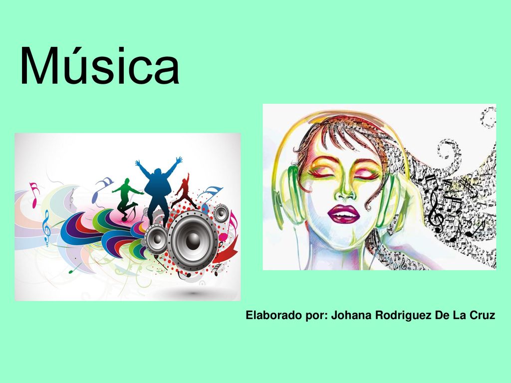 Música Elaborado por: Johana Rodriguez De La Cruz 1