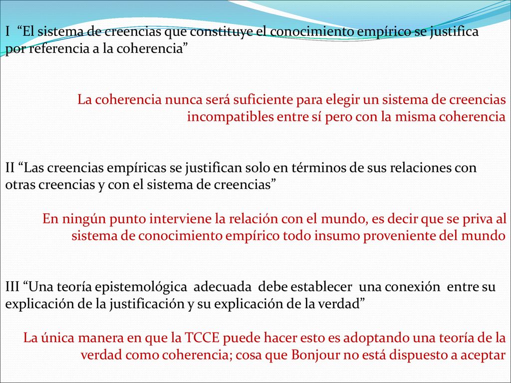 I El sistema de creencias que constituye el conocimiento empírico se justifica por referencia a la coherencia