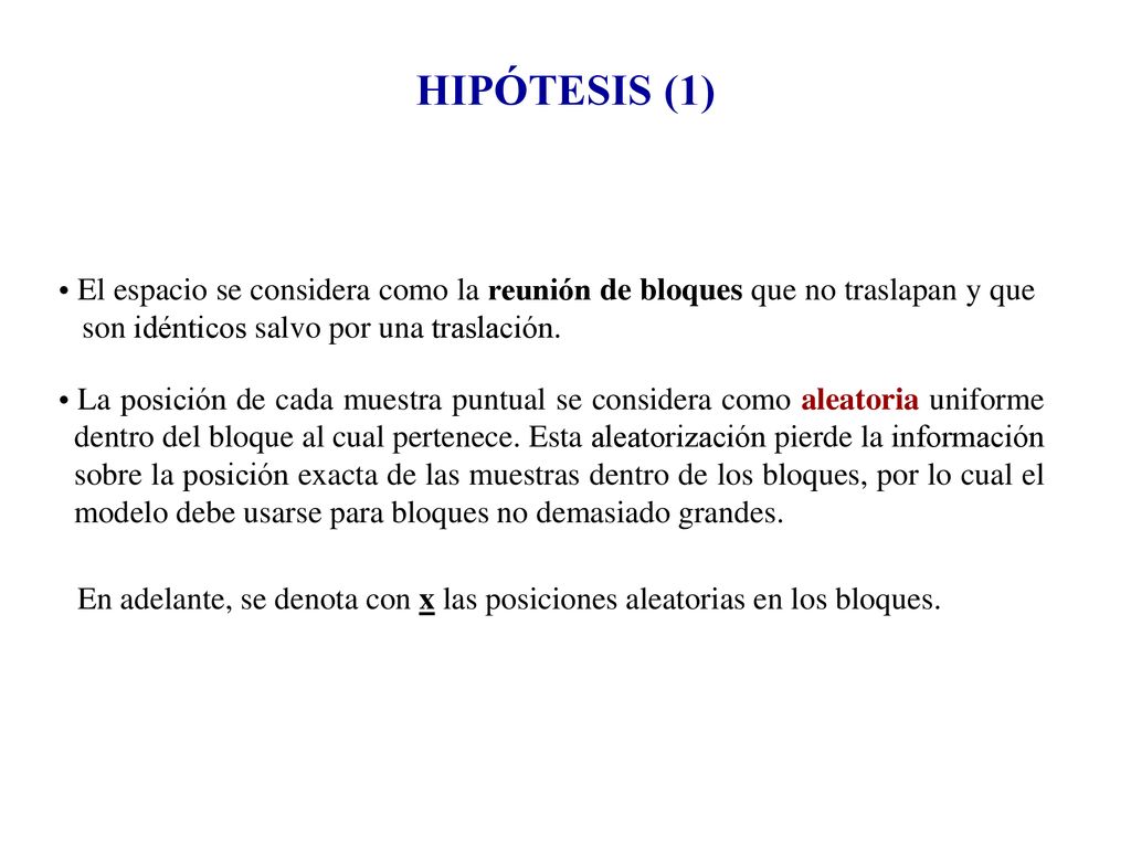HIPÓTESIS (1) El espacio se considera como la reunión de bloques que no traslapan y que son idénticos salvo por una traslación.