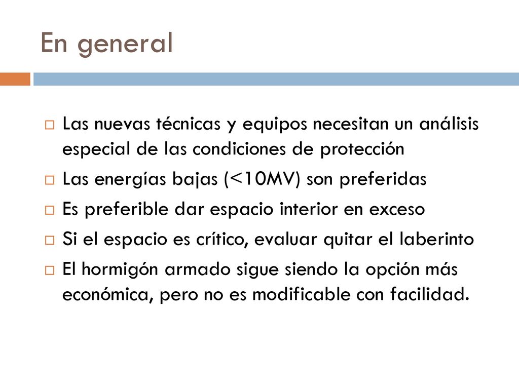 En general Las nuevas técnicas y equipos necesitan un análisis especial de las condiciones de protección.