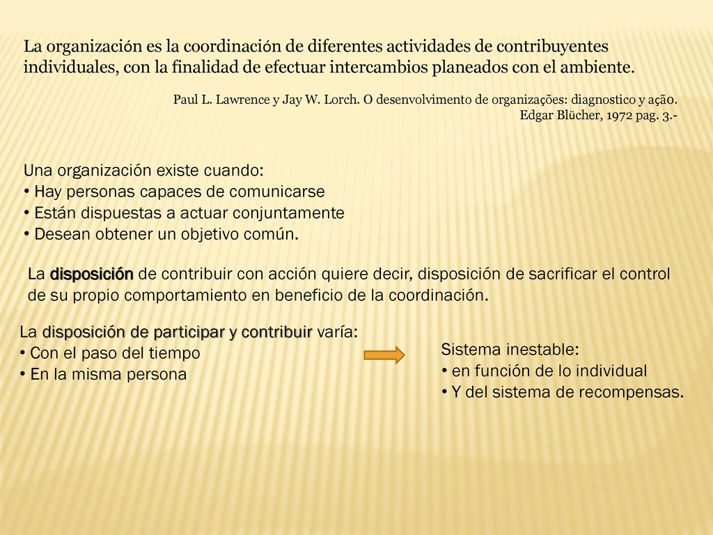 Una organización existe cuando: Hay personas capaces de comunicarse