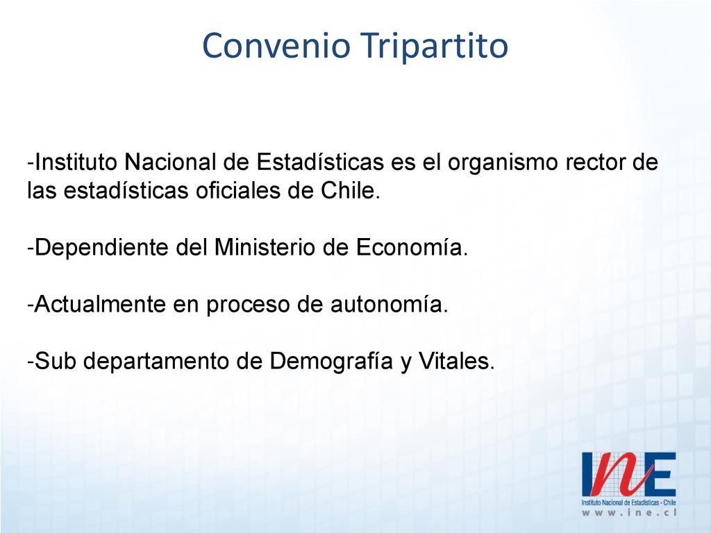 Convenio Tripartito -Instituto Nacional de Estadísticas es el organismo rector de las estadísticas oficiales de Chile.