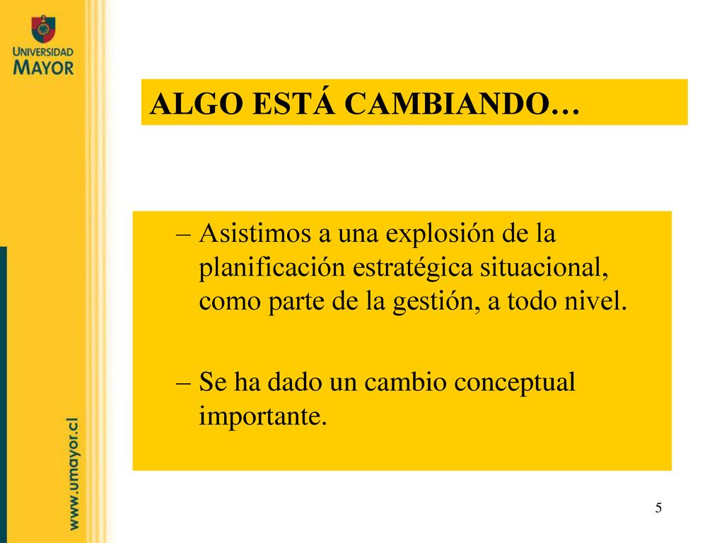 ALGO ESTÁ CAMBIANDO… Asistimos a una explosión de la planificación estratégica situacional, como parte de la gestión, a todo nivel.