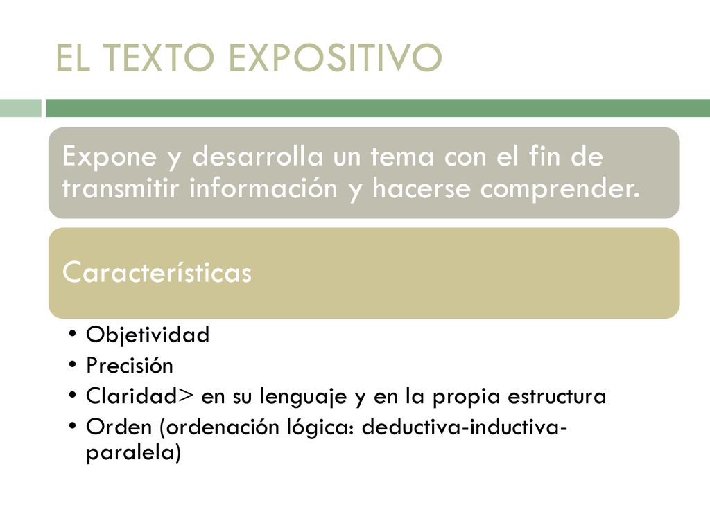 EL TEXTO EXPOSITIVO Expone y desarrolla un tema con el fin de transmitir información y hacerse comprender.