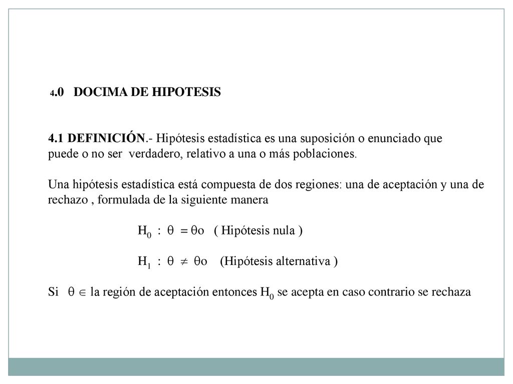 puede o no ser verdadero, relativo a una o más poblaciones.