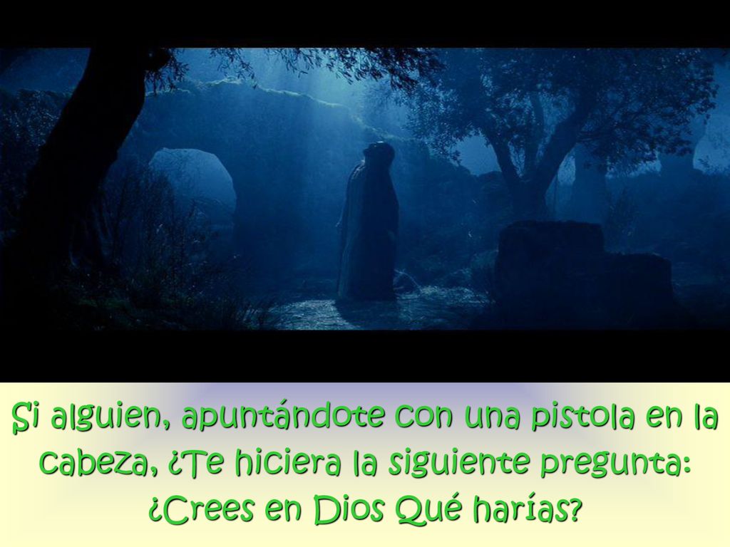 Si alguien, apuntándote con una pistola en la cabeza, ¿Te hiciera la siguiente pregunta: ¿Crees en Dios Qué harías