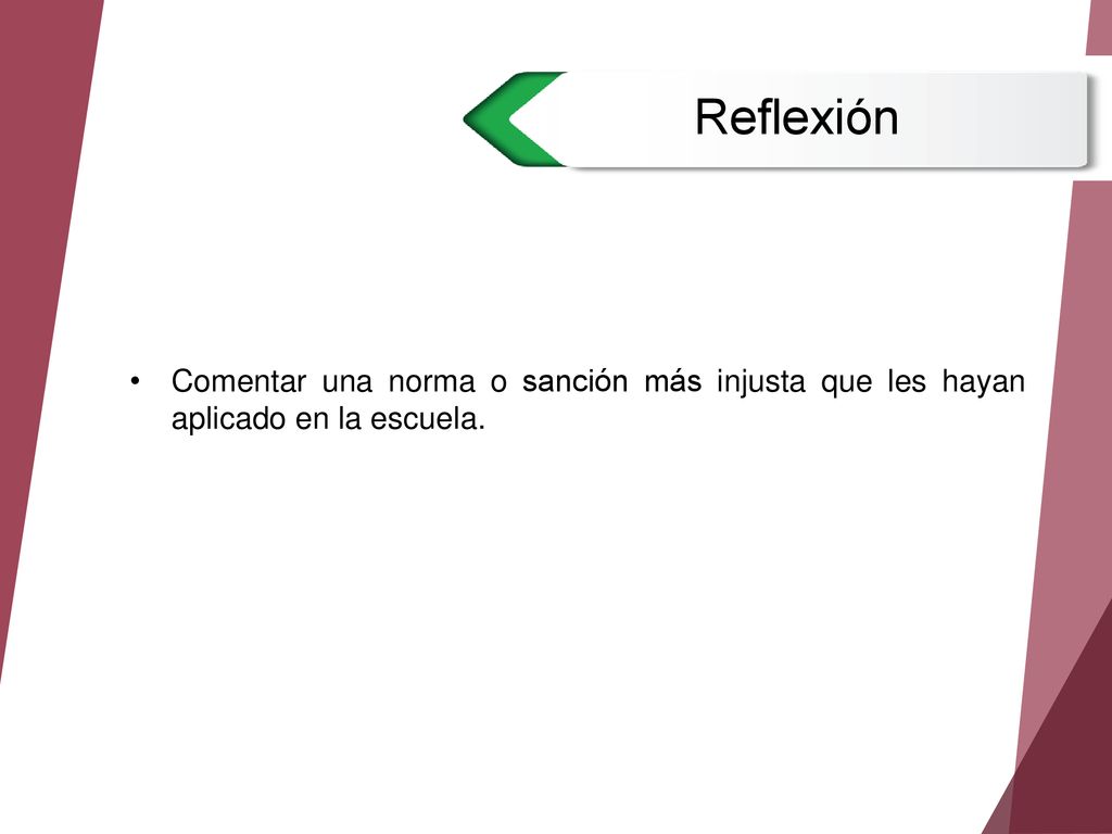 Reflexión Comentar una norma o sanción más injusta que les hayan aplicado en la escuela.