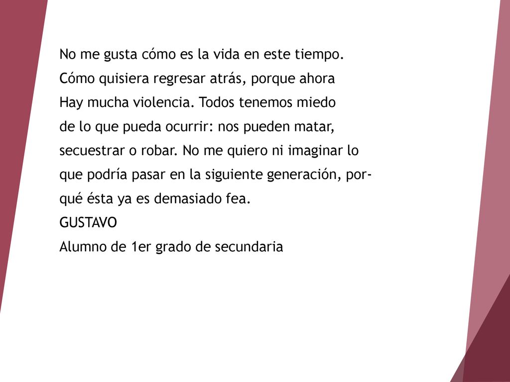 No me gusta cómo es la vida en este tiempo.