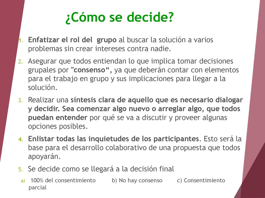¿Cómo se decide Enfatizar el rol del grupo al buscar la solución a varios problemas sin crear intereses contra nadie.