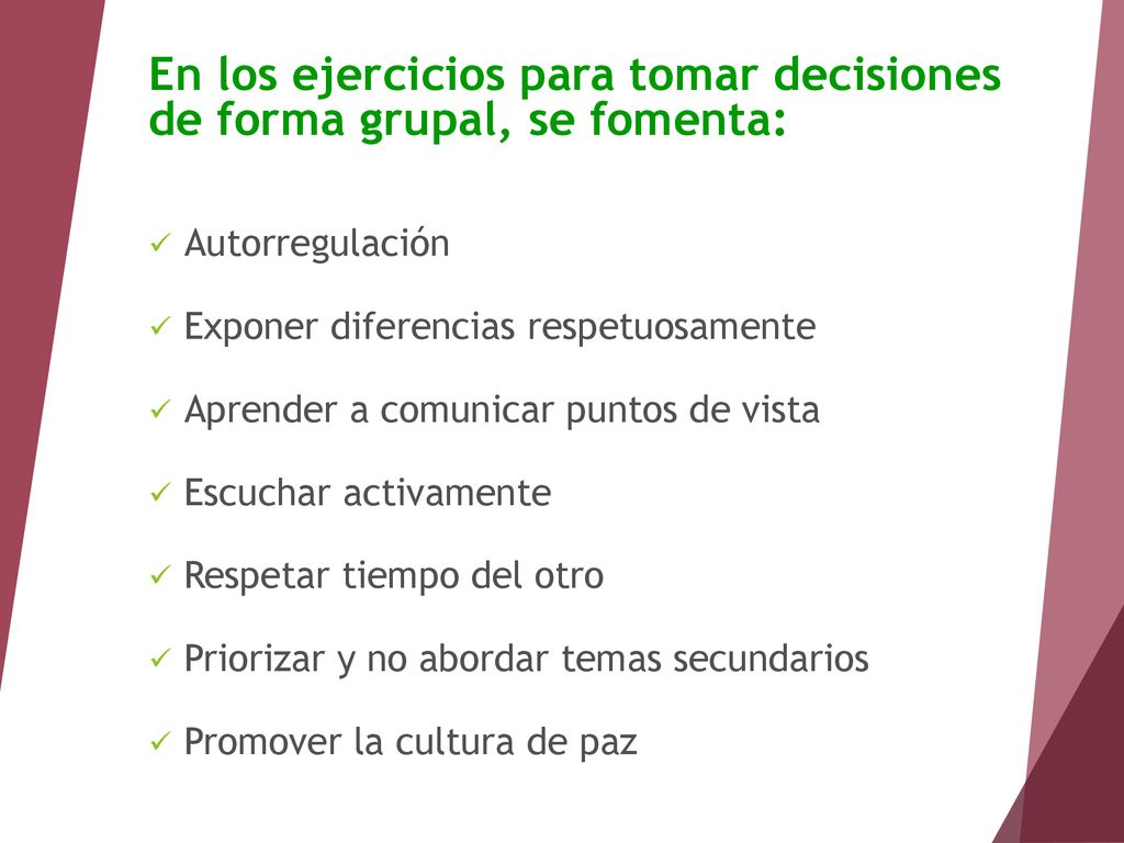 En los ejercicios para tomar decisiones de forma grupal, se fomenta: