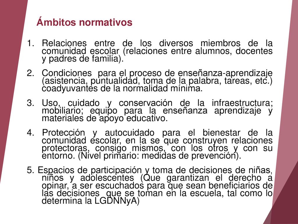 Ámbitos normativos Relaciones entre de los diversos miembros de la comunidad escolar (relaciones entre alumnos, docentes y padres de familia).