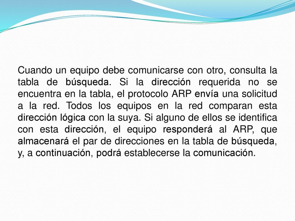 Cuando un equipo debe comunicarse con otro, consulta la tabla de búsqueda.