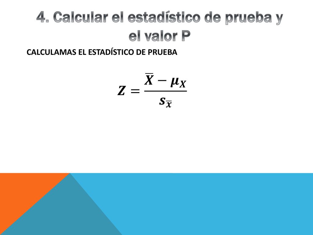 4. Calcular el estadístico de prueba y el valor P