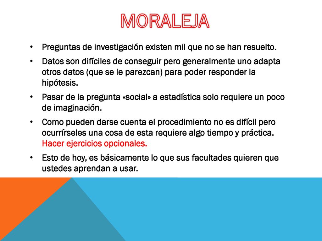 MORALEJA Preguntas de investigación existen mil que no se han resuelto.