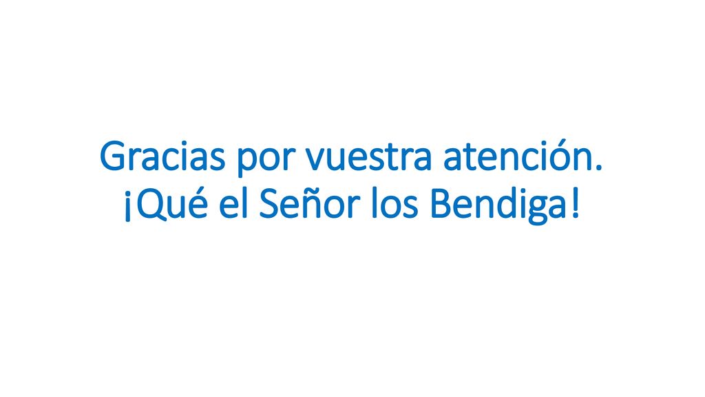 Gracias por vuestra atención. ¡Qué el Señor los Bendiga!