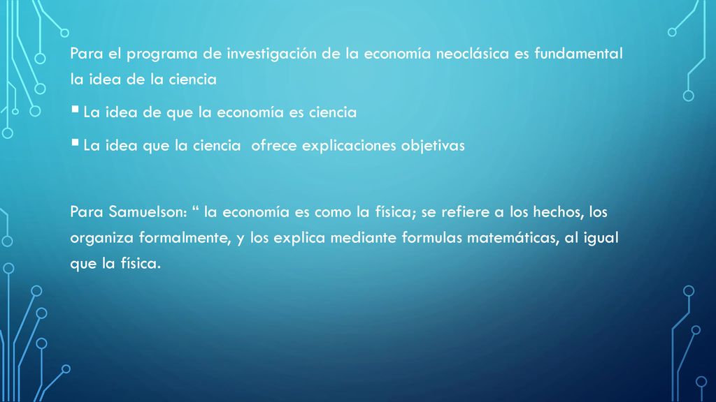 Para el programa de investigación de la economía neoclásica es fundamental la idea de la ciencia
