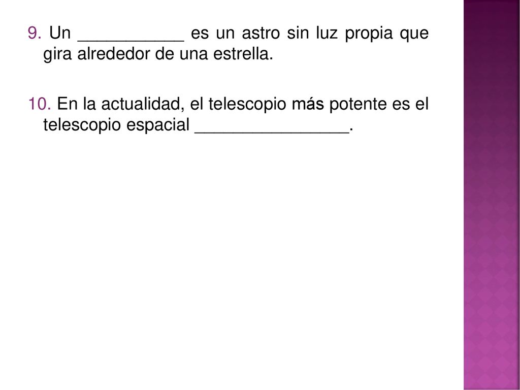 9. Un ___________ es un astro sin luz propia que gira alrededor de una estrella.
