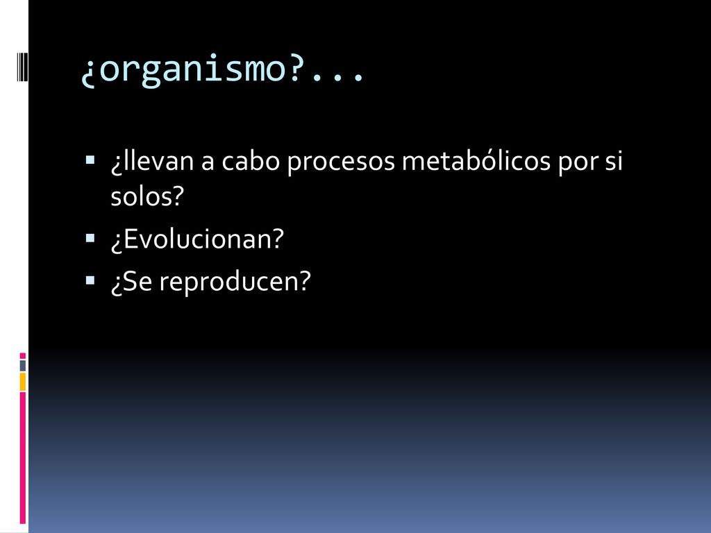 ¿organismo ... ¿llevan a cabo procesos metabólicos por si solos